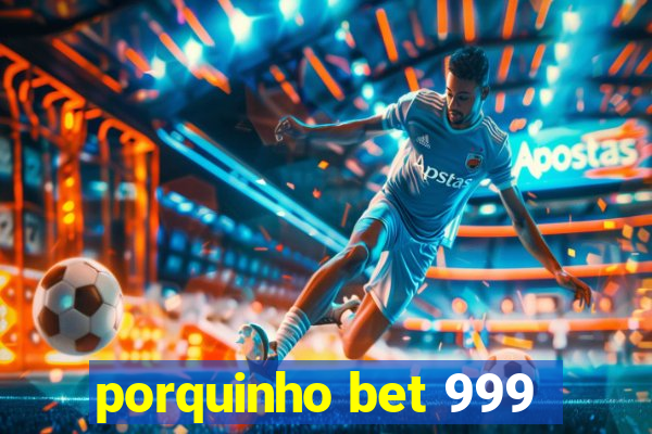 porquinho bet 999